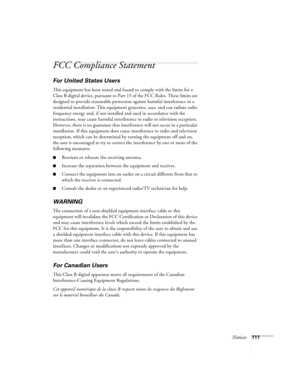 Page 111Notices111
FCC Compliance Statement
For United States Users
This equipment has been tested and found to comply with the limits for a 
Class B digital device, pursuant to Part 15 of the FCC Rules. These limits are 
designed to provide reasonable protection against harmful interference in a 
residential installation. This equipment generates, uses, and can radiate radio 
frequency energy and, if not installed and used in accordance with the 
instructions, may cause harmful interference to radio or...