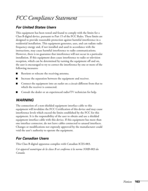 Page 163
Notices163
FCC Compliance Statement
For United States Users
This equipment has been tested and found to comply with the limits for a 
Class B digital device, pursuant to Part 15 of the FCC Rules. These limits are 
designed to provide reasonable protection against harmful interference in a 
residential installation. This equipment generates, uses, and can radiate radio 
frequency energy and, if not installed and used in accordance with the 
instructions, may cause harmful interference to radio...