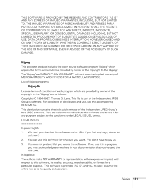 Page 181
Notices181
THIS SOFTWARE IS PROVIDED BY THE REGENTS AND CONTRIBUTORS ``AS IS 
AND ANY EXPRESS OR IMPLIED WARRANTIES, INCLUDING, BUT NOT LIMITED 
TO, THE IMPLIED WARRANTIES OF MERCHANTABILITY AND FITNESS FOR A 
PARTICULAR PURPOSE ARE DISCLAIMED.   IN NO EVENT SHALL THE REGENTS 
OR CONTRIBUTORS BE LIABLE FOR AN Y DIRECT, INDIRECT, INCIDENTAL, 
SPECIAL, EXEMPLARY, OR CONSEQUENTIAL DAMAGES (INCLUDING, BUT NOT 
LIMITED TO, PROCUREMENT OF SUBSTITUTE GOODS OR SERVICES; LOSS OF 
USE, DATA, OR PROFITS; OR...