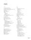 Page 193
193
Index
A
A/V Mute, 34, 115, 136
Access Point mode, 78 to 88
Access point, checking IP address of, 85 to 86
Accessories, 13
Ad Hoc mode, 71 to 77
Adapter, audio, 60
Air filtercleaning, 121
ordering, 13
replacing, 126 to 127
AirPort, configuring for wireless, 76 to 77,  86 to 88
Altitude, 117, 156
Anti-theft device, 13, 21
Aspect ratio, 36 to 37, 154
Aspect setting, 36 to 37, 107
Audio adapter, 60
connecting equipment, 59 to 61
controlling volume, 35
problems, troubleshooting, 144 to 145
turning off...