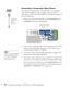 Page 56
56Connecting to Computers, USB Devices, and Other Equipment
Connecting a Component Video Source
You will need a component-to-VGA video cable, or a component 
video cable and adapter, for this connection. You can order the 
component-to-VGA video cable (ELPKC19) from Epson; see page 13 
for more information. 
1. Connect the VGA-end of the cable to the blue 
Computer1 or 
Computer2 
connector on the projector. 
2. Insert the three component ends  of the component-to-VGA video 
cable into the color-coded...