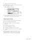 Page 37
Projecting37
3. Drag one monitor icon on top of the other. 
If the 
Arrange option isn’t available, you may need to select one of 
the Simulscan resolution settings:
1. Click the 
Monitor icon, if necessary. 
2. Select a 
Simulscan resolution, as shown. (Allow a few seconds 
for the projector to sync up after making the selection.)
Adjusting the Image
Once you see your image, you’ll need to make certain adjustments:
■To focus or zoom your image, see page 38.
■If the image is too high or too low, you can...