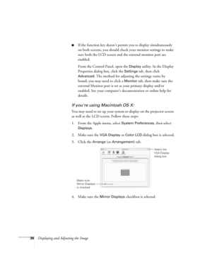 Page 3636Displaying and Adjusting the Image
■If the function key doesn’t permit you to display simultaneously 
on both screens, you should check your monitor settings to make 
sure both the LCD screen and the external monitor port are 
enabled. 
From the Control Panel, open the 
Display utility. In the Display 
Properties dialog box, click the 
Settings tab, then click 
Advanced. The method for adjusting the settings varies by 
brand; you may need to click a 
Monitor tab, then make sure the 
external Monitor...