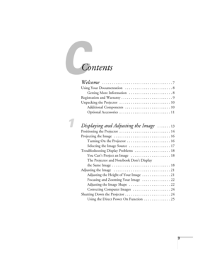 Page 33
Contents
Welcome  . . . . . . . . . . . . . . . . . . . . . . . . . . . . . . . . . . . . . 7
Using Your Documentation   . . . . . . . . . . . . . . . . . . . . . . . . . 8
Getting More Information   . . . . . . . . . . . . . . . . . . . . . . . 8
Registration and Warranty . . . . . . . . . . . . . . . . . . . . . . . . . . . 9
Unpacking the Projector   . . . . . . . . . . . . . . . . . . . . . . . . . . . 10
Additional Components   . . . . . . . . . . . . . . . . . . . . . . . . 10
Optional...