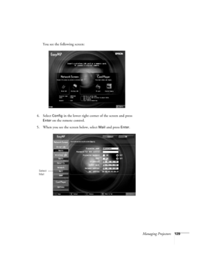 Page 129Managing Projectors129
You see the following screen:
4. Select 
Config in the lower right corner of the screen and press 
Enter on the remote control.
5. When you see the screen below, select 
Mail and press Enter.
Select 
Mail 