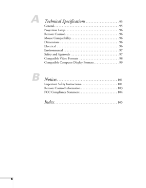 Page 66
ATechnical Specifications . . . . . . . . . . . . . . . . . . . . . 95
General. . . . . . . . . . . . . . . . . . . . . . . . . . . . . . . . . . . . . . . . . 95
Projection Lamp . . . . . . . . . . . . . . . . . . . . . . . . . . . . . . . . . . 96
Remote Control . . . . . . . . . . . . . . . . . . . . . . . . . . . . . . . . . . 96
Mouse Compatibility . . . . . . . . . . . . . . . . . . . . . . . . . . . . . . 96
Dimensions  . . . . . . . . . . . . . . . . . . . . . . . . . . . . . . . . . . . . ....