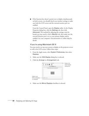 Page 2222Displaying and Adjusting the Image
■If the function key doesn’t permit you to display simultaneously 
on both screens, you should check your monitor settings to make 
sure both the LCD screen and the external monitor port are 
enabled. 
From the Control Panel, open the 
Display utility. In the Display 
Properties dialog box, click the 
Settings tab, then click 
Advanced. The method for adjusting the settings varies by 
brand; you may need to click a 
Monitor tab, then make sure the 
external Monitor...