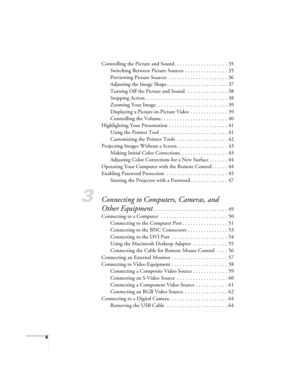 Page 44
Controlling the Picture and Sound . . . . . . . . . . . . . . . . . . . . 35
Switching Between Picture Sources  . . . . . . . . . . . . . . . . 35
Previewing Picture Sources  . . . . . . . . . . . . . . . . . . . . . . 36
Adjusting the Image Shape. . . . . . . . . . . . . . . . . . . . . . . 37
Turning Off the Picture and Sound   . . . . . . . . . . . . . . . 38
Stopping Action . . . . . . . . . . . . . . . . . . . . . . . . . . . . . . . 38
Zooming Your Image. . . . . . . . . . . . . . . . . . . . . ....
