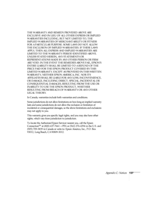 Page 137Appendix C: Notices137 THE WARRANTY AND REMEDY PROVIDED ABOVE ARE 
EXCLUSIVE AND IN LIEU OF ALL OTHER EXPRESS OR IMPLIED 
WARRANTIES INCLUDING, BUT NOT LIMITED TO, THE 
IMPLIED WARRANTIES OF MERCHANTABILITY OR FITNESS 
FOR A PARTICULAR PURPOSE. SOME LAWS DO NOT ALLOW 
THE EXCLUSION OF IMPLIED WARRANTIES. IF THESE LAWS 
APPLY, THEN ALL EXPRESS AND IMPLIED WARRANTIES ARE 
LIMITED TO THE WARRANTY PERIOD IDENTIFIED ABOVE. 
UNLESS STATED HEREIN, ANY STATEMENTS OR 
REPRESENTATIONS MADE BY ANY OTHER PERSON OR...