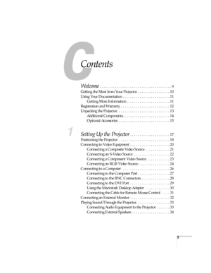 Page 33
Contents
Welcome . . . . . . . . . . . . . . . . . . . . . . . . . . . . . . . . . . . . . . 9
Getting the Most from Your Projector . . . . . . . . . . . . . . . . . 10
Using Your Documentation . . . . . . . . . . . . . . . . . . . . . . . . . 11
Getting More Information . . . . . . . . . . . . . . . . . . . . . . . 11
Registration and Warranty . . . . . . . . . . . . . . . . . . . . . . . . . . 12
Unpacking the Projector . . . . . . . . . . . . . . . . . . . . . . . . . . . . 13
Additional Components...