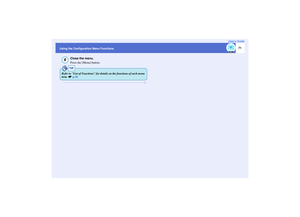 Page 72
71
Using the Configuration Menu Functions User’s Guide
Close the menu.
Press the [Menu] button.
6
TIP
Refer to List of Functions for deta
ils on the functions of each menu 
item.  sp.56 