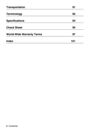 Page 86- Contents
Transportation  91
Terminology  92
Specifications  94
Check Sheet  95
World-Wide Warranty Terms  97
Index  101 