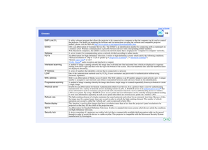 Page 111110
GlossaryUser’s Guide
EMP Link 21L
A utility software program that allows the projector to be connected to a computer so that the computer can be used to control 
the projector. For details on acquiring the software and for instructions on using the software and compatible projector 
models, please visit the Web site http://www.epson.co.uk/support/download/index.htm
.
ESSID
ESS is an abbreviation of Extended Service Set. The ESSID is an identification number for connecting with a counterpart on 
a...
