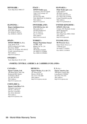 Page 10098 - World-Wide Warranty Terms
 DENMARK :
Tech. Help Desk: 80881127 ITALY :
EPSON Italia s.p.a.Assistenza e Servizio Clienti
Viale F. Lli Casiragi, 427
20099 Sesto
San Giovanni (MI)
Tech. Help Desk: 02.29400341
We b  A d d r e s s :
http://www.epson.it 
SLOVAKIA :
Print Trade spol. s.r.o.Cajkovskeho 8
SK-98401 Lucenec
Tel: 00421.863.4331517
Fax: 00421.863.4325656
E-mail: Prntrd@lc.psg.SK
Web Address: 
http://www.printtrade.sk 
SLOVENIA :
Repro Ljubljana d.o.o.Smartinska 106
SLO-1001 Ljubljana
Tel:...