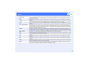 Page 139138
Glossary Glossary
Subnet mask
A series of numbers that define the number of bits to be used for network addresses in a network (subnet) that is divided up 
according to IP addresses.
SVGAA type of video signal with a resolution of 800 (horizontal) ×
 600 (vertical) dots which is used by IBM PC/AT-compatible 
computers.
S-Video
A video signal which has the luminance component and colour component separated in order to provide better image quality.
It refers to images which consist of two independent...