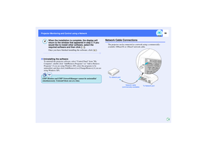 Page 9796
Projector Monitoring and Control using a Network Projector Monitoring and Control using a Network
When the installation is complete, the display will 
return to the window that appeared in step 3. If you 
would like to install other software, select the 
required software and then click [ ].
Once you have finished installing the software, click [ ].
To uninstall the projector software, select Control Panel from My 
Computer, double-click Add/Remove Programs (or Add or Remove 
Programs if you are using...