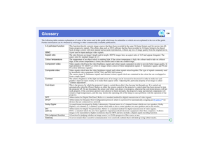Page 137136
GlossaryThe following table contains explanations of some of the terms used in this guide which may be unfamiliar or which are not explained in the text of the guide. 
Further information can be obtained by referring to other commercially-available publications.
3-2 pull-down function
This function directly converts image sources that have been recorded in the same 24-frame format used for movies into 60-
frame progressive signals. This allows data such as DVD software that has been recorded in...