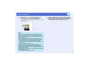 Page 4645
Adjusting the Screen Image
Press the [ ], [ ], [ ] and [ ] buttons on the 
remote control to correct the angle position.
You can also tilt the [ ] button on the remote control to correct 
the angle position.
When the adjustment is complete, press the [Menu] 
button on either the remote control or the projectors 
control panel to close the configuration menu.
3
[          ]:Adjust[    ]      :Move next[ESC]   :Return (Press 1 second to
reset)/
Screen
TIP
 If you press down the [ESC] button on the...