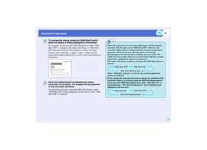 Page 4847
Adjusting the Image Quality
To change the status, press the [Wall Shot] button  
while the status is being displayed on the screen.
For example, if you press the [Wall Shot] button while Wall 
Shot OFF is displayed, the status will change to Wall Shot 
ON and measurement of the projection surface will start.
Colours in the order red → green → blue → black will be 
projected for approximately five seconds while measurement is 
in progress.Once the measurement is finished and colour 
correction is...