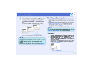 Page 6160
Functions for Enhancing Projection
When the [ ] button is pressed, the image is enlarged 
with the cross at its centre. When the [ ] button is 
pressed, the enlarged image is then reduced.
The enlargement ratio will appear at the bottom-right of the 
screen.
You can scroll around the image by tilting the [ ] button.
To cancel the E-Zoom function, press the [ESC] button.
P in P (Picture in Picture) Function
This function lets you display separate images in a smaller screen (sub-
screen) over the top of...