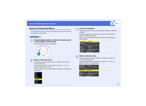 Page 9291
Using the Configuration Menu Functions
Using the Configuration Menus
The configuration menus can be operated using either the remote control or 
the projectors control panel.PROCEDURE
Press the [Menu] button on either the remote control 
or the projectors control panel.
The main configuration menu appears.Select a main menu item.
If using the remote control, tilt the [ ] button up or down to 
select a menu item.
If using the projectors control panel, press the [ ] or [ ] 
button to select a menu...