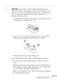 Page 26 
Setting Up the Projector 
          

 
5 
♦ 
Warning:  
Never look into the lens when the projector is on. 
There is a risk that the projector might come on suddenly even 
though it is not in use. The light from the lamp can damage your 
eyes. It is especially important that children should not be 
allowed to look into the lens. 
5. To insert the batteries in the remote control device, slide 
off the battery compartment cover.
6. Insert the two AA batteries included with the projector. 
Make...