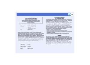 Page 107106
We :EPSON AMERICA, INC.
Located at  :3840 Kilroy Airport Way
 MS: 3-13
 Long Beach, CA 90806
Tel :562-290-5254
Declare under sole responsibility that the product identified herein, 
complies with 47CFR Part 2 and 15 of the FCC rules as a Class B digital 
device. Each product marketed, is identical to the representative unit 
tested and found to be compliant with the standards. Records maintained 
continue to reflect the equipment being produced can be expected to be 
within the variation accepted,...