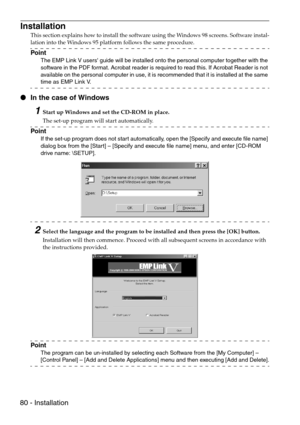 Page 8280 - Installation
Installation
This section explains how to install the software using the Windows 98 screens. Software instal-
lation into the Windows 95 platform follows the same procedure.
Point
The EMP Link V users guide will be installed onto the personal computer together with the 
software in the PDF format. Acrobat reader is required to read this. If Acrobat Reader is not 
available on the personal computer in use, it is recommended that it is installed at the same 
time as EMP Link V.
 In the...