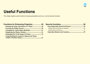 Page 24Useful FunctionsThis chapter explains useful functions for giving presentations and so on, and the security functions.Functions for Enhancing Projection ................. 20
 Pausing the Image and Sound (A/V Mute) .......................20
 Freezing the Image (Freeze) ...............................................20
 Changing the Aspect Ratio (Resizing) ...............................21
 Displaying the Pointer (Pointer) ........................................ 21
 Enlarging Part of the Image...