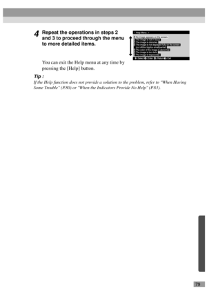 Page 8179
4Repeat the operations in steps 2 
and 3 to proceed through the menu 
to more detailed items.
You can exit the Help menu at any time by 
pressing the [Help] button.
Tip :
If the Help function does not provide a solution to the problem, refer to When Having 
Some Trouble (P.80) or When the Indicators Provide No Help (P.83). 