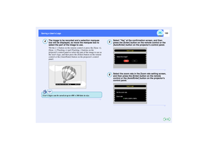 Page 131130
Saving a Users Logo Saving a Users Logo
The image to be recorded and a selection marquee 
box will be displayed, so move the marquee box to 
select the part of the image to use.
Tilt the [ ] button on the remote control or press the [Sync +], 
[Sync -], [Tracking +] and [Tracking -] buttons on the 
projectors control panel to select the part of the image to use as 
the users logo, and then press the [Enter] button on the remote 
control or the [Auto/Enter] button on the projectors control 
panel....