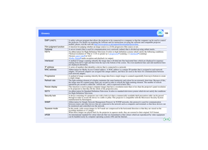 Page 136135
Glossary Glossary
EMP Link21LA utility software program that allows the projector to be connected to a computer so that the computer can be used to control 
the projector. For details on acquiring the software and for instructions on using the software and compatible projector 
models, please visit the web site http://www.epson.co.uk/support/download/projector.htm.
Film judgment function
A function for judging whether an image source is a 24 Hz progressive film source or not.
GatewayA server (router)...