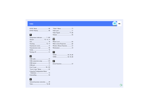 Page 147146
Index Index
SYNC Mode ................................ 88
SYNC Polarity ............................. 88
Temperature indicator ............ 7, 109
Theatre ............................. 55, 74, 77
Tint............................................... 76
Tracking ................................. 52, 73
Translucent screen ....................... 15
Transmission event ...................... 98
Treble ........................................... 78
Turning off ................................... 41
USB...