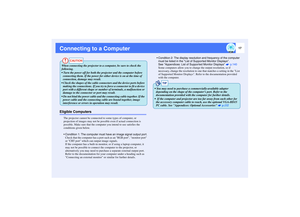 Page 1817
Connecting to a ComputerEligible Computers
The projector cannot be connected to some types of computer, or 
projection of images may not be possible even if actual connection is 
possible. Make sure that the computer you intend to use satisfies the 
conditions given below.
 Condition 1: The computer must have an image signal output port.
Check that the computer has a port such as an RGB port, monitor port 
or CRT port which can output image signals.
If the computer has a built-in monitor, or if using...