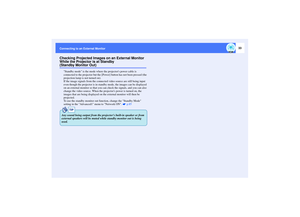 Page 3433
Connecting to an External MonitorChecking Projected Images on an External Monitor 
While the Projector is at Standby (Standby Monitor Out)
Standby mode is the mode where the projectors power cable is 
connected to the projector but the [Power] button has not been pressed (the 
projection lamp is not turned on). 
If the image signals from the connected video source are still being input 
even though the projector is in standby mode, the images can be displayed 
on an external monitor so that you can...