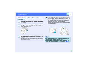 Page 3837
Turning the Projector OnTurning the Power On and Projecting Images
PROCEDURE
Check that the   indicator has stopped flashing and 
is lit orange.If using the remote control, set the [R/C] switch on the 
remote control to ON.Turn the power on for all equipment connected to the 
projector.
For a video source, press the [Play] button at the video source to 
start playback if necessary.
Press the [Power] button on either the remote control 
or the projectors control panel to turn the power on 
for the...