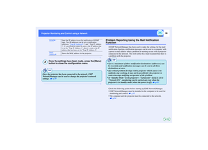 Page 9796
Projector Monitoring and Control using a Network Projector Monitoring and Control using a Network
Once the settings have been made, press the [Menu] 
button to close the configuration menu.
Problem Reporting Using the Mail Notification Function
If EMP NetworkManager has been used to make the settings for the mail 
notification function, notification messages can be sent to a computer with 
a preset e-mail address when a problem or warning occurs with a projector 
connected to the network. This will...