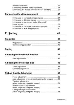 Page 5Contents- 3 Sound connection  .............................................................. 33
Connecting external audio equipment ................................ 34
Connecting the mouse (wireless mouse function)  ............. 35
Connecting the video equipment  37
In the case of composite image signals  ............................. 37
In the case of S image signals  ........................................... 37
In the case of component (color differential*)
image signals...