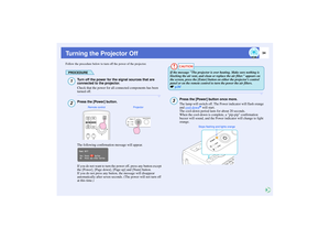 Page 3534
Turning the Projector OffFollow the procedure below to turn off the power of the projector.
PROCEDURE
Turn off the power for the signal sources that are 
connected to the projector.
Check that the power for all connected components has been 
turned off.Press the [Power] button.
The following confirmation message will appear.
If you do not want to turn the power off, press any button except 
the [Power], [Page down], [Page up] and [Num] button.
If you do not press any button, the message will disappear...