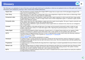 Page 7368
GlossaryThe following is an explanation of some of the terms used in this guide which may be unfamiliar or which are not explained in the text of this guide itself. Further 
information can be obtained by referring to other commercially-available publications.
Aspect ratio
The ratio between an images length and its height. HDTV images have an aspect ratio of 16:9 and appear elongated. The 
aspect ratio for standard images is 4:3.
Color Temp.
The temperature of an object that is emitting light. If the...