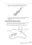 Page 33 
Connecting to a Computer 
n  n  n  n  n  
n
 
15  3. Connect the small terminal of the Macintosh desktop 
adapter to the other end of the computer cable.
4. Connect the computer cable (with the Macintosh desktop 
adapter attached) to the video-out port on your 
Macintosh.  Connecting the Mouse Cables  If you want to use the remote control as a mouse, you need to 
connect the Mac mouse cable or USB mouse cable.
Refer to this illustration while following the steps below.    
Mouse/Com portUSB mouse...