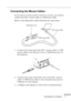 Page 27 
Connecting to a Computer 
n  n  n  n  n  
n
 
11  Connecting the Mouse Cables  If you want to use the remote control as a mouse, you need to 
connect the PS/2 mouse cable or USB mouse cable.
Refer to this illustration while following the steps below.
1. Connect the 9-pin end of the PS/2 mouse cable or USB 
mouse cable to the Mouse/Com or USB Mouse port on 
the projector.
2. Connect the 6-pin (mini-DIN) end of the PS/2 mouse 
cable or USB mouse cable to the external mouse port or 
USB port on your...