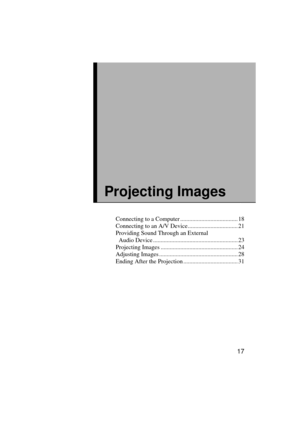 Page 1917
Projecting Images
Connecting to a Computer ...................................... 18
Connecting to an A/V Device................................. 21
Providing Sound Through an External 
  Audio Device ........................................................ 23
Projecting Images ................................................... 24
Adjusting Images .................................................... 28
Ending After the Projection .................................... 31 