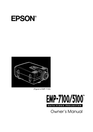 Page 5DATA/VIDEO PROJECTOR
OwnerÕs Manual
(Figure is EMP-7100) 