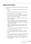 Page 13 
Safety Instructions 
          

 
xi 
Safety Instructions 
Follow these safety instructions when setting up and using the 
projector:
1. Do not place the projector on an unstable cart, stand, or 
table.
2. Do not use the projector near water or sources of heat.
3. Use attachments only as recommended.
4. Use the type of power source indicated on the projector. 
If you are not sure of the power available, consult your 
dealer or local electricity company.
5. Place the projector near a wall outlet...