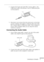 Page 25Connecting to a Computer
          
9
1. Connect the 9-pin end of the PS/2 mouse cable or, the USB mouse cable to the Mouse/Com or USB mouse port 
on the projector.
2. Disconnect your mouse from the mouse port on the back  of your computer and replace it with the other end of the 
PS/2 mouse cable or USB mouse cable. (Your computer ’s 
mouse will be disabled while you are using the remote 
control as a mouse.)
Connecting the Audio Cable
1. If you will be using audio, connect one end of the audio...