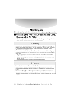 Page 110108 - Cleaning the Projector, Cleaning the Lens, Cleaning the Air FilterEMP-715/505E  mainte.fm
Maintenance
This section provides explanations on taking care of the projector, replacing consumable items and other maintenance procedures.

 Cleaning the Projector, Cleaning the Lens, 
Cleaning the Air Filter
Clean the projector if it becomes soiled or if the quality of the projected images deteriorate. 
Please clean the air filter about every 100 hours of operation.
Switch off the power supply and...