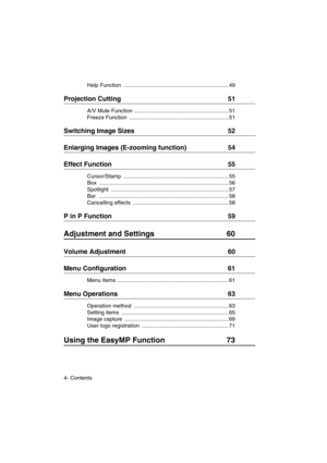 Page 64- ContentsHelp Function  ..................................................................... 49
Projection Cutting  51
A/V Mute Function .............................................................. 51
Freeze Function  ................................................................. 51
Switching Image Sizes  52
Enlarging Images (E-zooming function)  54
Effect Function  55
Cursor/Stamp ..................................................................... 55
Box...