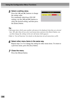Page 6058
5Select a setting value.
Press the [ ] and [ ] buttons to change 
the setting value.
For commands which have ON/ Off 
settings, use the [ ] and [ ] buttons to 
select the desired setting, and then press 
the [Enter] button.
Tip :
 Sub-menu items which cause another sub-menu to be displayed when they are selected 
have   after them. If you select such menu items and press the [Enter] button, you 
can then change the settings in the next sub-menu which appears.
 Refer to List of Functions for details...