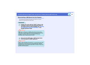 Page 3130
Connecting USB Devices (Digital Camera, Hard Disk Drive or Memory Devices) (EMP-745/737 only)User’s GuideDisconnecting a USB Device from the Projector
After projection has finished, disconnect the USB device from the 
projector by following the procedure below.PROCEDURE
Position the cursor with the EJECT button on the 
CardPlayer screen and press the [Enter] button on 
the remote control to close CardPlayer. sShowing 
the Presentation (Using the CardPlayer) in the  
EasyMP Operation GuideDisconnect...